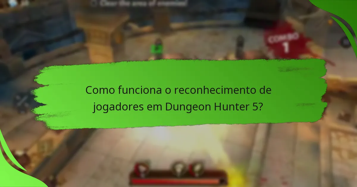 Como funciona o reconhecimento de jogadores em Dungeon Hunter 5?