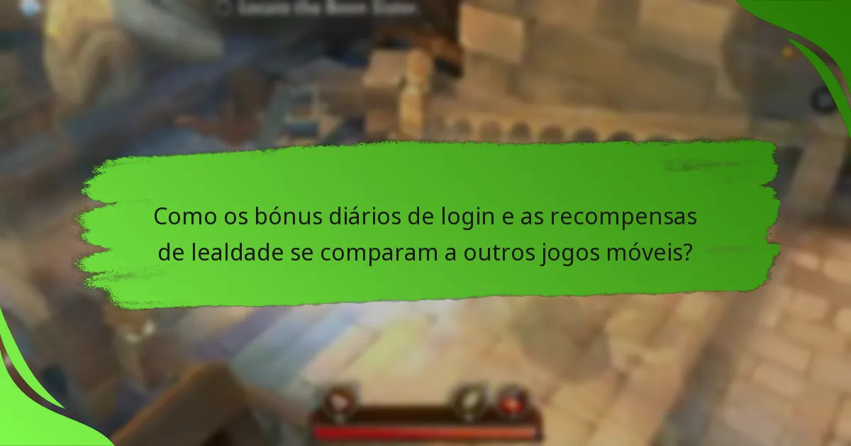 Como os bónus diários de login e as recompensas de lealdade se comparam a outros jogos móveis?
