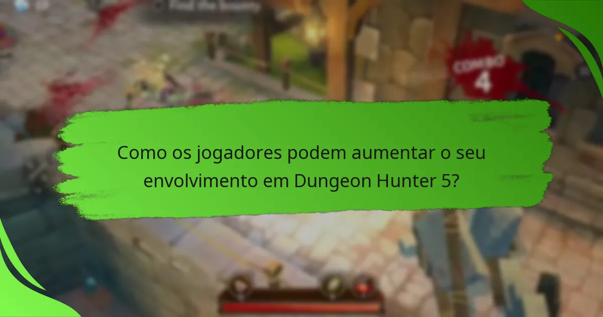 Como os jogadores podem aumentar o seu envolvimento em Dungeon Hunter 5?