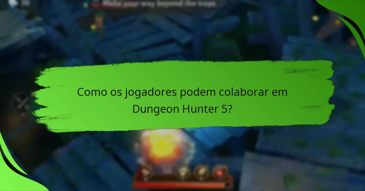 Como os jogadores podem colaborar em Dungeon Hunter 5?