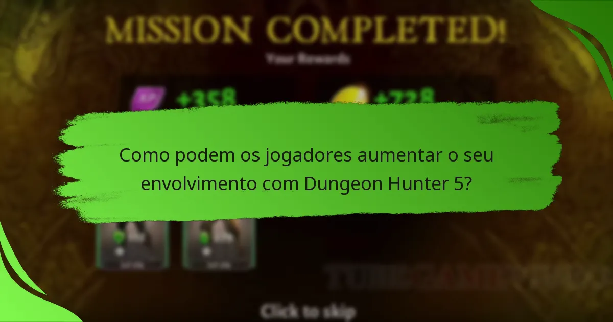 Como podem os jogadores aumentar o seu envolvimento com Dungeon Hunter 5?