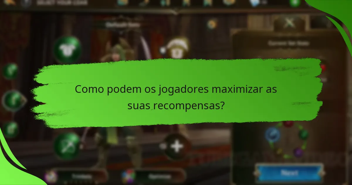 Como podem os jogadores maximizar as suas recompensas?