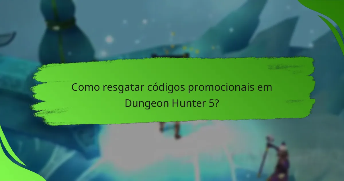 Como resgatar códigos promocionais em Dungeon Hunter 5?