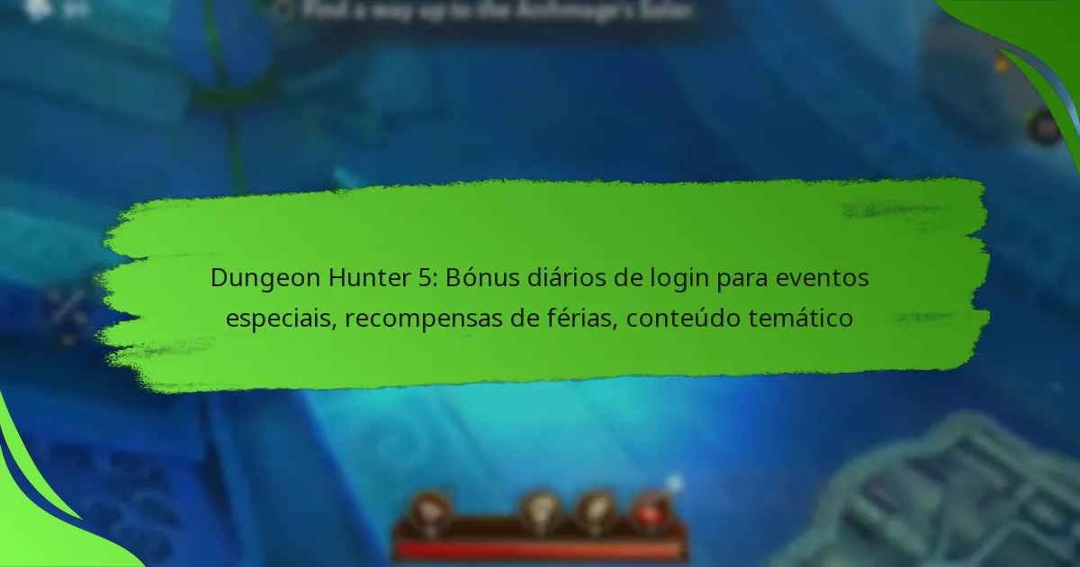 Dungeon Hunter 5: Bónus diários de login para eventos especiais, recompensas de férias, conteúdo temático