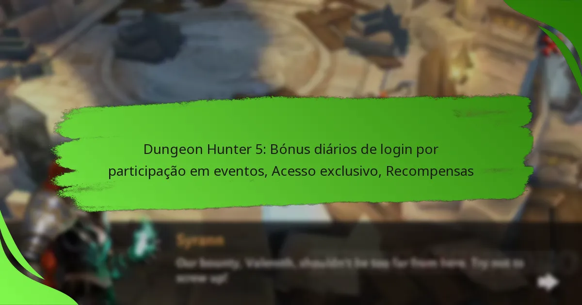 Dungeon Hunter 5: Bónus diários de login por participação em eventos, Acesso exclusivo, Recompensas