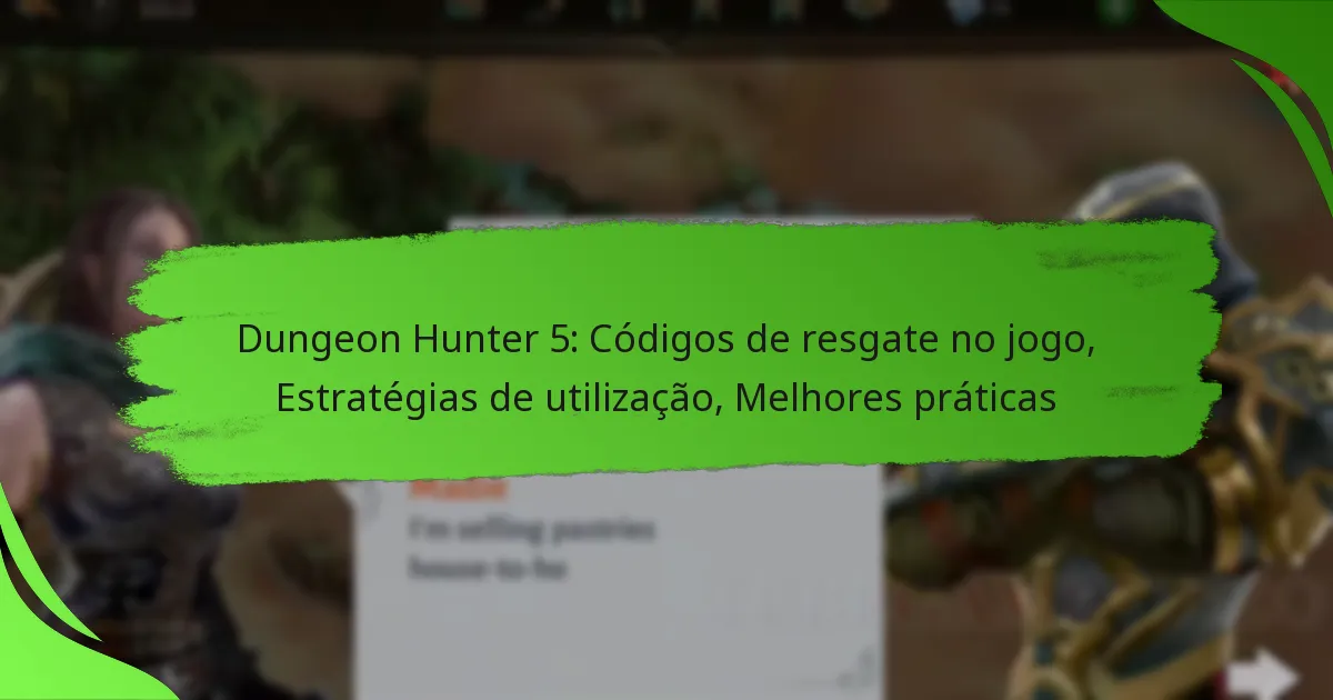Dungeon Hunter 5: Códigos de resgate no jogo, Estratégias de utilização, Melhores práticas