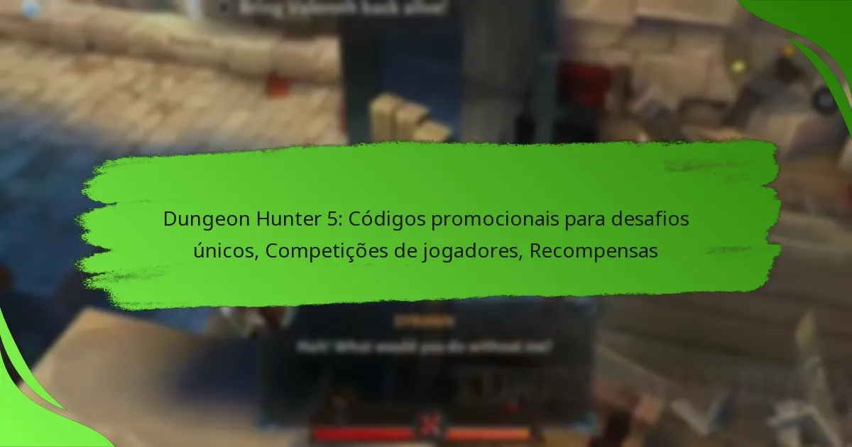 Dungeon Hunter 5: Códigos promocionais para desafios únicos, Competições de jogadores, Recompensas