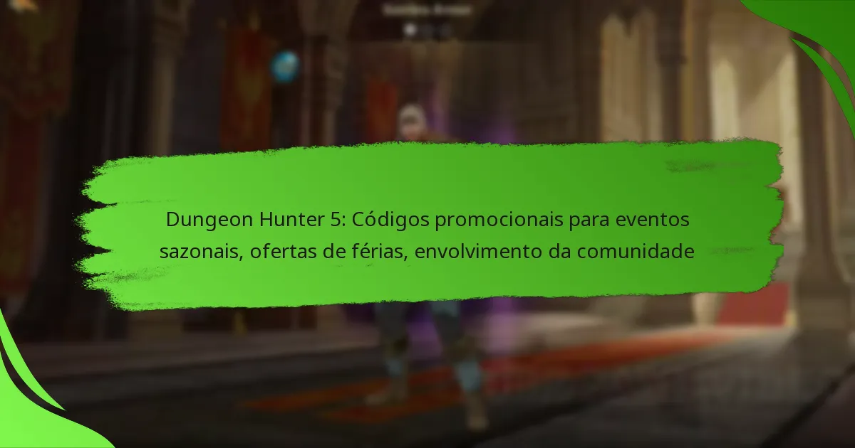 Dungeon Hunter 5: Códigos promocionais para eventos sazonais, ofertas de férias, envolvimento da comunidade