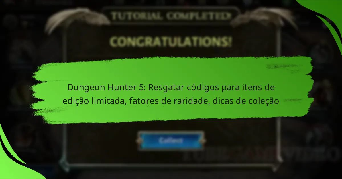 Dungeon Hunter 5: Resgatar códigos para itens de edição limitada, fatores de raridade, dicas de coleção