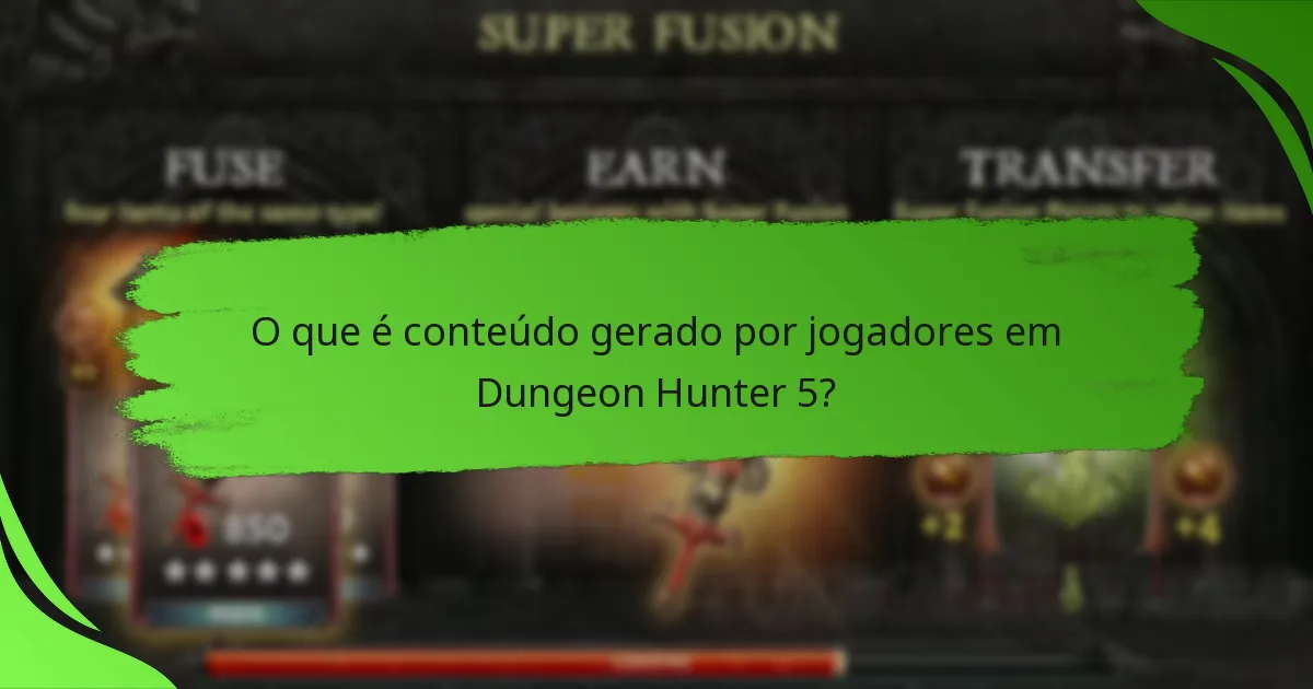 O que é conteúdo gerado por jogadores em Dungeon Hunter 5?
