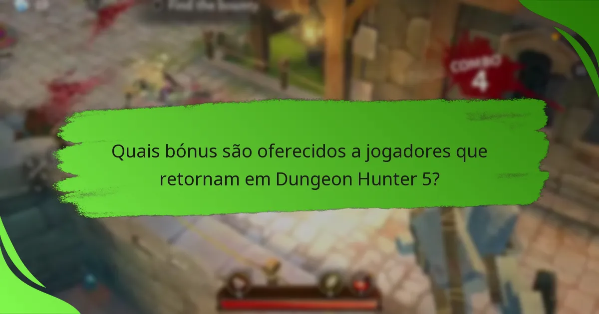 Quais bónus são oferecidos a jogadores que retornam em Dungeon Hunter 5?
