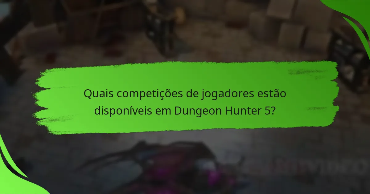 Quais competições de jogadores estão disponíveis em Dungeon Hunter 5?