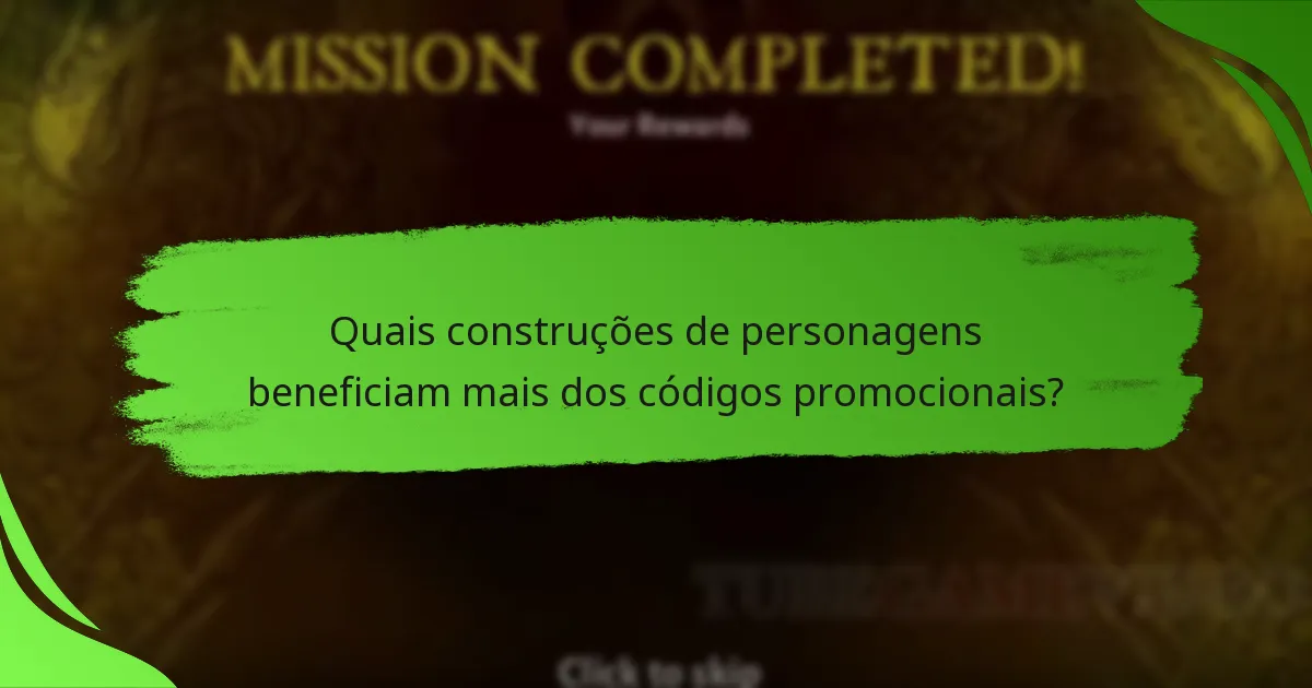 Quais construções de personagens beneficiam mais dos códigos promocionais?
