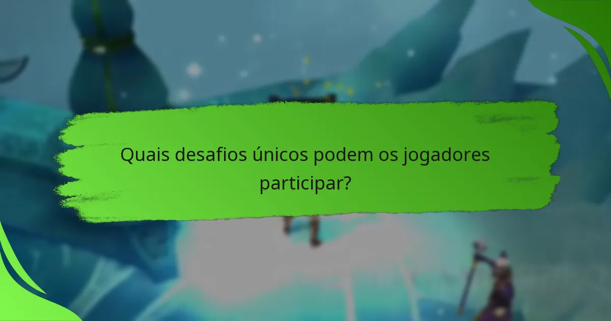Quais desafios únicos podem os jogadores participar?