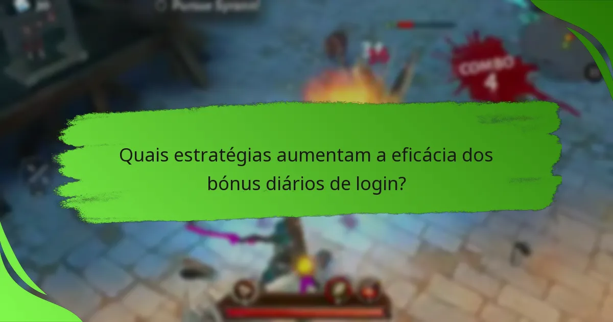 Quais estratégias aumentam a eficácia dos bónus diários de login?