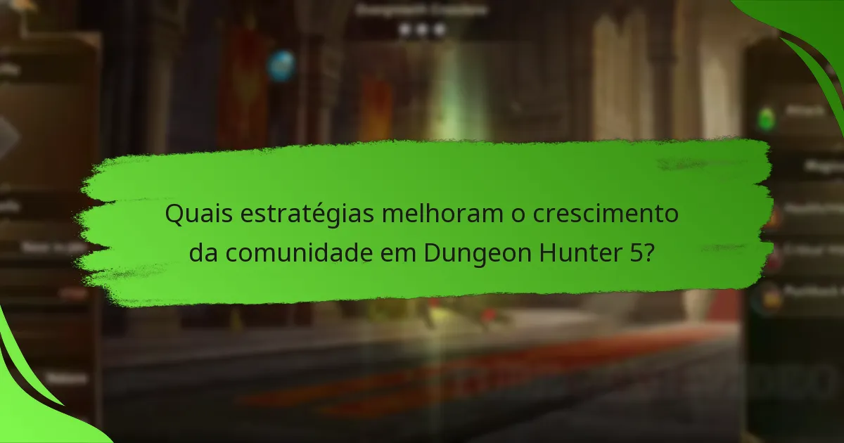 Quais estratégias melhoram o crescimento da comunidade em Dungeon Hunter 5?