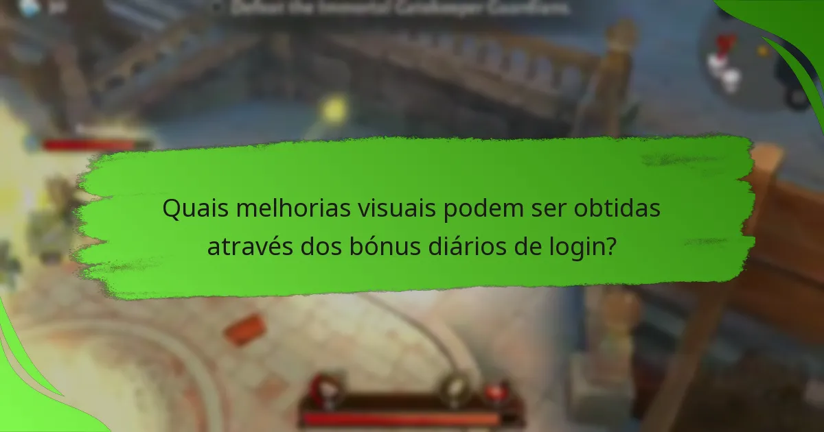 Quais melhorias visuais podem ser obtidas através dos bónus diários de login?