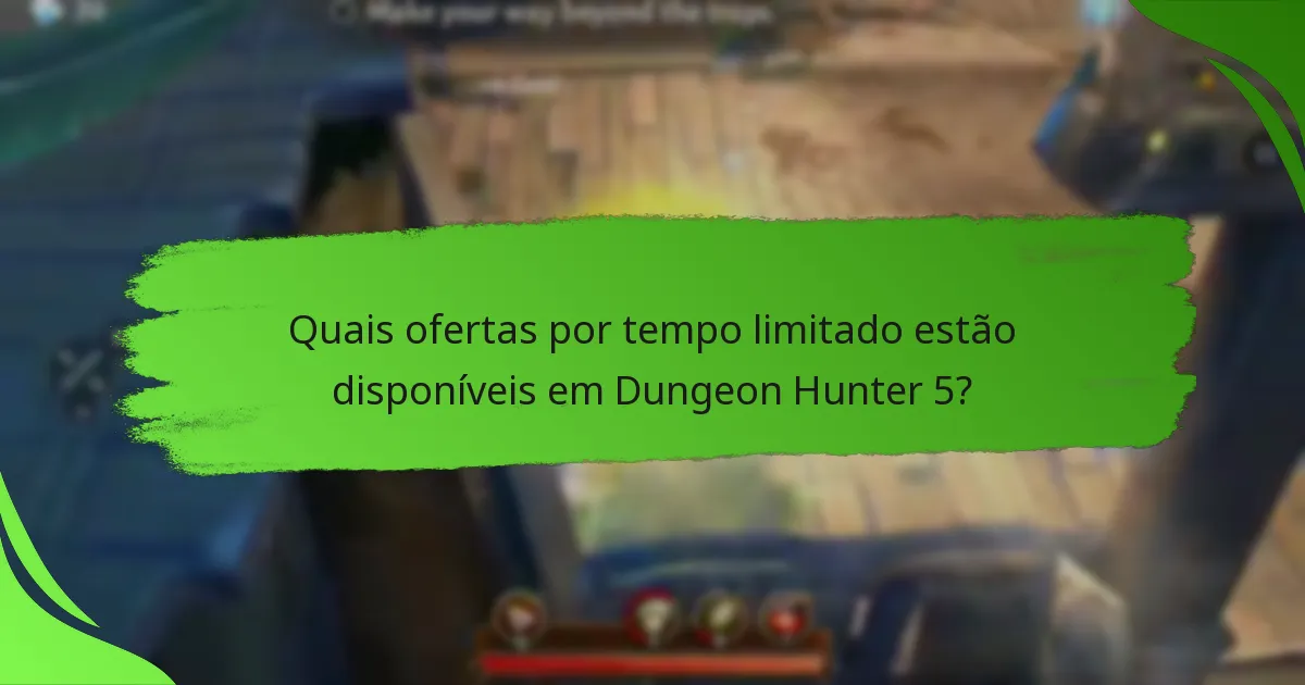 Quais ofertas por tempo limitado estão disponíveis em Dungeon Hunter 5?
