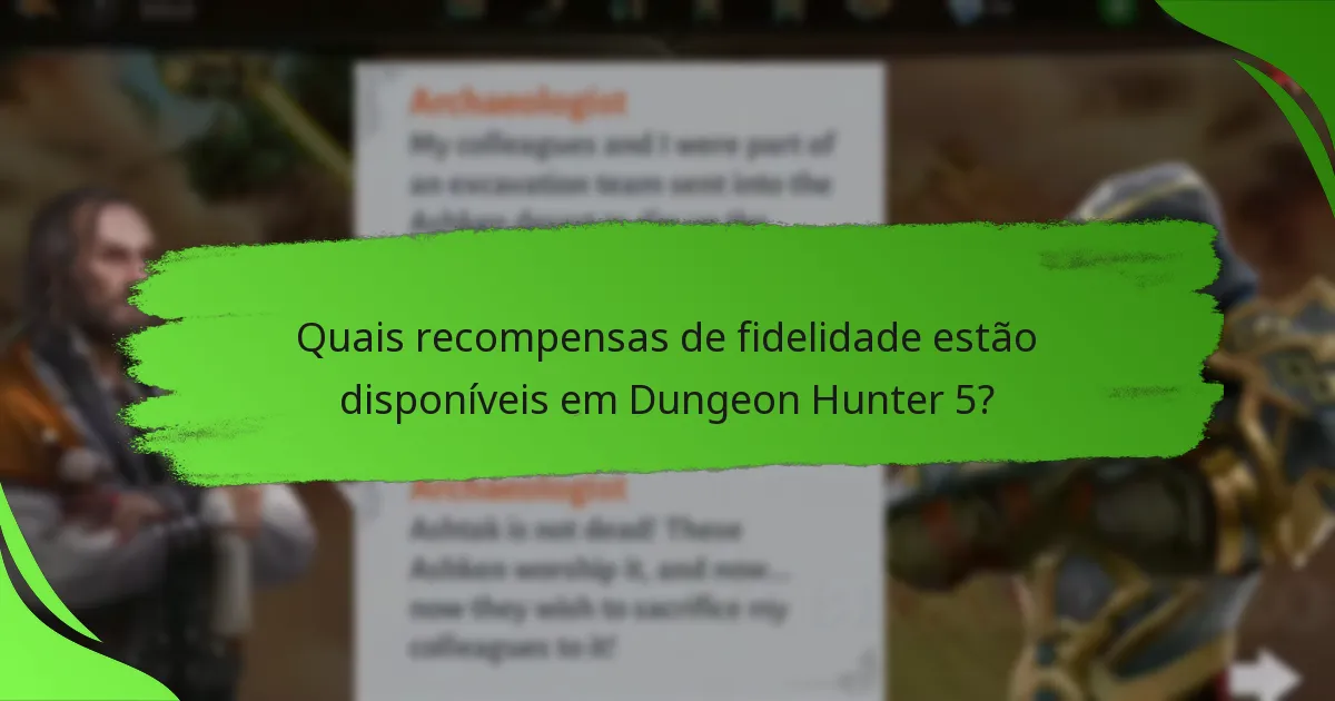 Quais recompensas de fidelidade estão disponíveis em Dungeon Hunter 5?