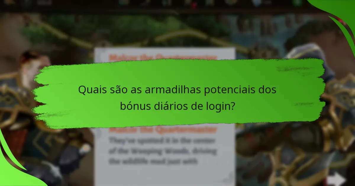 Quais são as armadilhas potenciais dos bónus diários de login?