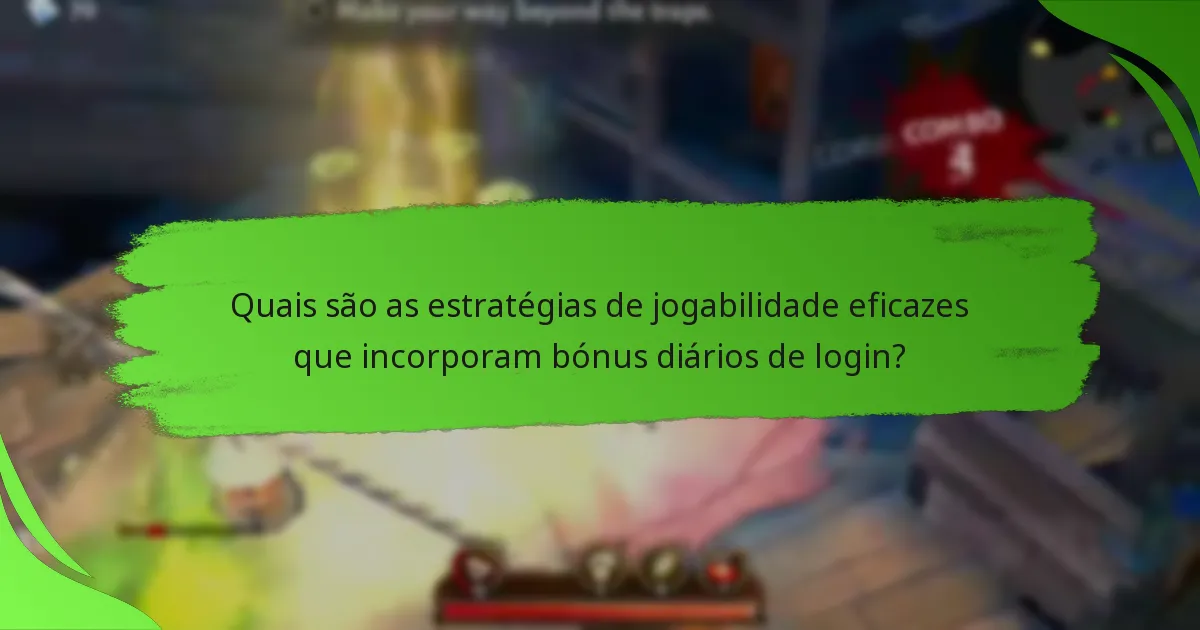 Quais são as estratégias de jogabilidade eficazes que incorporam bónus diários de login?
