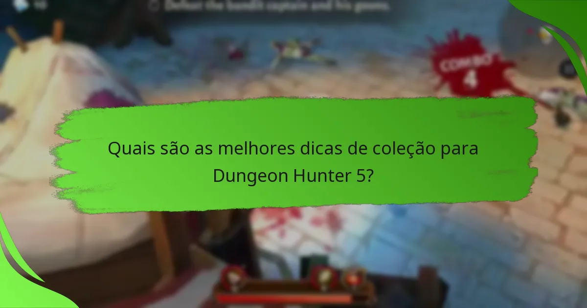 Quais são as melhores dicas de coleção para Dungeon Hunter 5?
