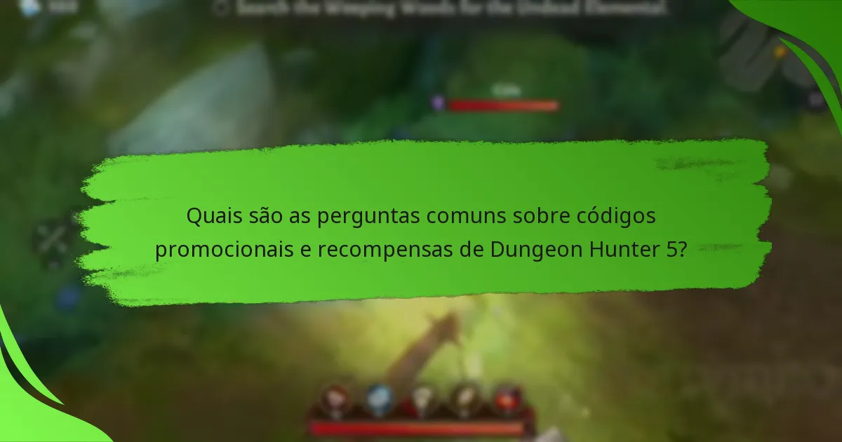 Quais são as perguntas comuns sobre códigos promocionais e recompensas de Dungeon Hunter 5?