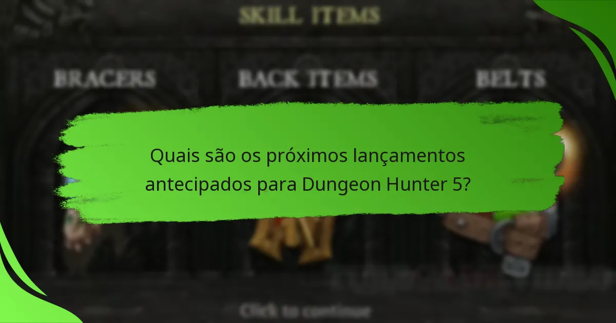 Quais são os próximos lançamentos antecipados para Dungeon Hunter 5?