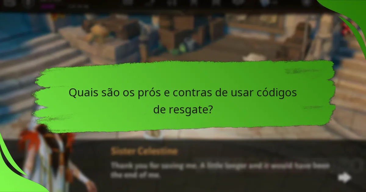 Quais são os prós e contras de usar códigos de resgate?