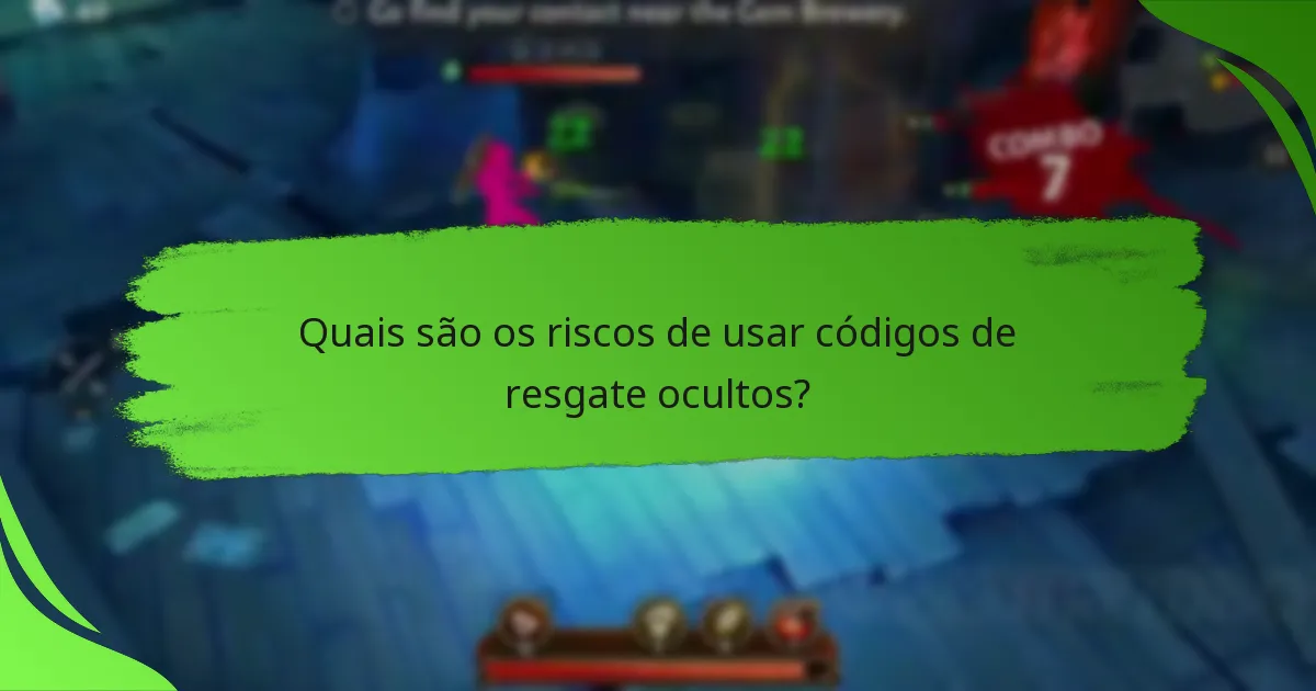 Quais são os riscos de usar códigos de resgate ocultos?