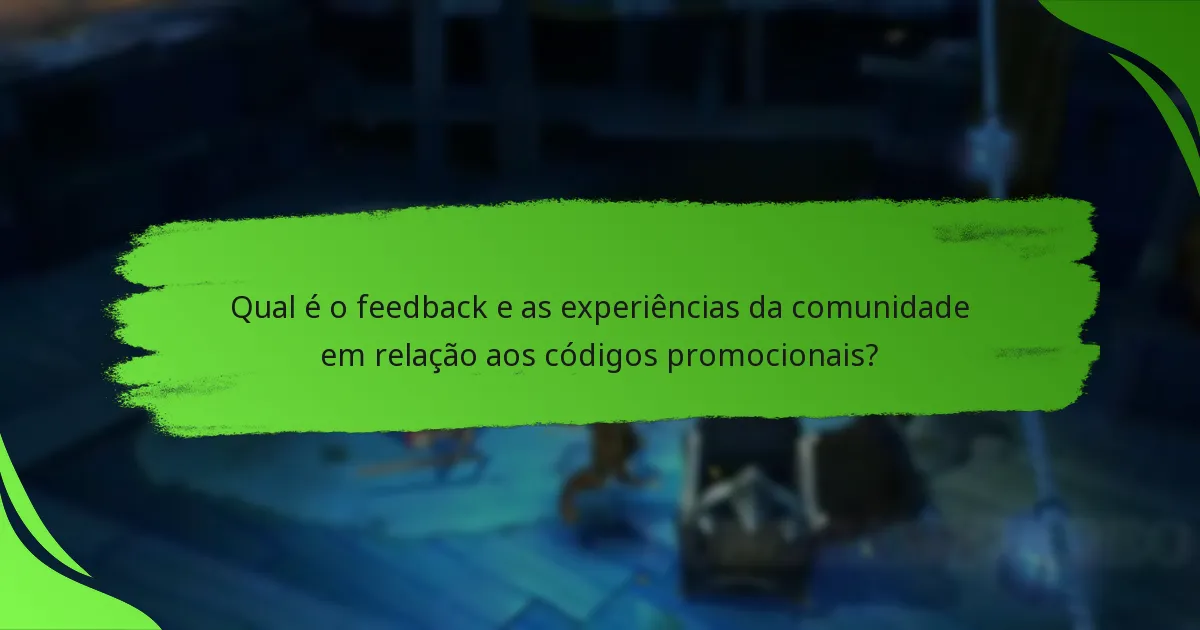 Qual é o feedback e as experiências da comunidade em relação aos códigos promocionais?