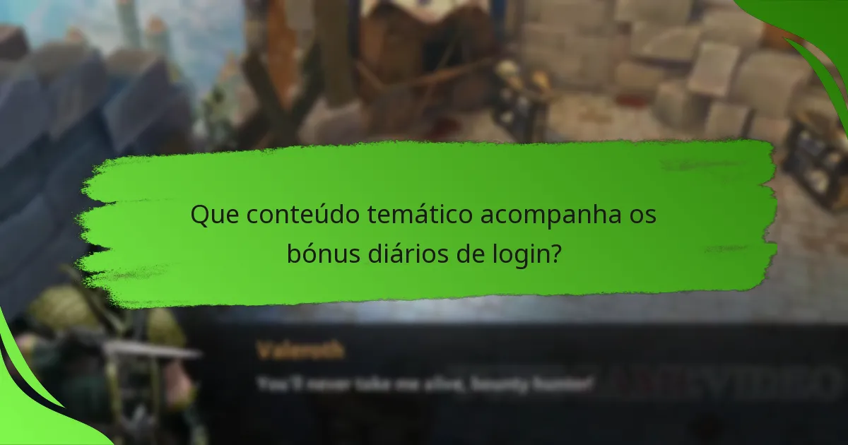 Que conteúdo temático acompanha os bónus diários de login?