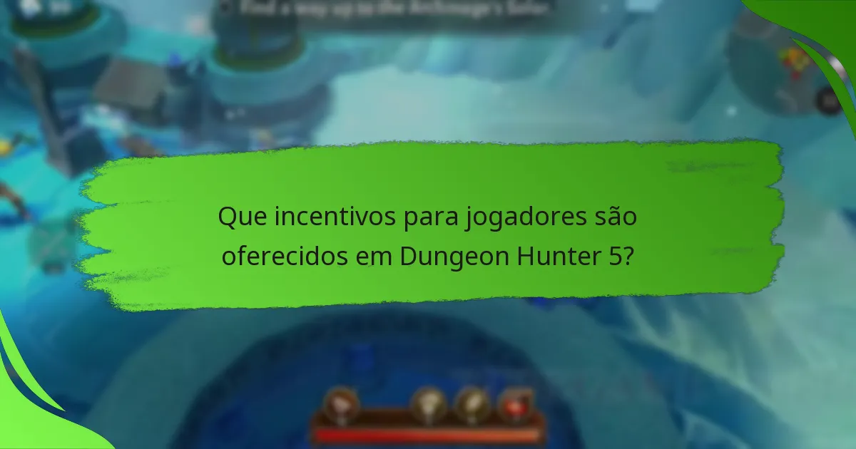 Que incentivos para jogadores são oferecidos em Dungeon Hunter 5?