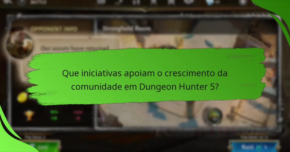 Que iniciativas apoiam o crescimento da comunidade em Dungeon Hunter 5?